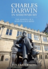 Image for Charles Darwin in Shrewsbury  : the making of a marvelous mind