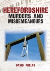 Image for Herefordshire Murders &amp; Misdemeanours