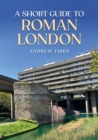 Image for A Short Guide to Roman London