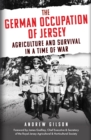 Image for The German occupation of Jersey  : agriculture and survival in a time of war