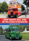Image for London Transport Buses, Trams and Trolleybuses in Preservation