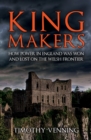 Image for Kingmakers  : how power in England was won and lost on the Welsh frontier