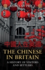 Image for The Chinese in Britain  : a history of visitors &amp; settlers