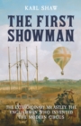 Image for The first showman  : the extraordinary Mr Astley, the Englishman who invented the modern circus