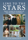 Image for Line to the stars  : sixty years of filming at the Bluebell Railway