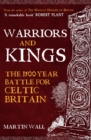 Image for Warriors and Kings : The 1500-Year Battle for Celtic Britain