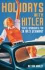 Image for Holidays with Hitler : State-sponsored Fun in Nazi Germany