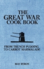 Image for The Great War cook book  : from trench pudding to carrot marmalade