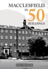 Image for Macclesfield in 50 Buildings