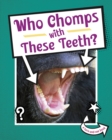 Image for Who Chomps With These Teeth?