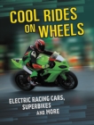 Image for Cool rides on wheels  : electric racing cars, superbikes and more