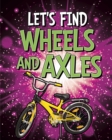 Image for Let&#39;s Find Wheels and Axles