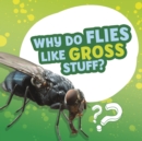 Image for Why Do Flies Like Gross Stuff?