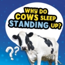 Image for Why Do Cows Sleep Standing Up?