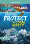 Image for Can you protect the coral reefs?  : an interactive eco adventure