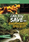 Image for Can you save an endangered species?  : an interactive eco adventure