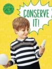 Image for Conserve it!