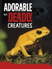 Image for Adorable but deadly creatures