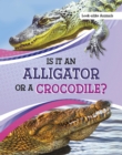 Image for Is it an alligator or a crocodile?