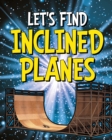 Image for Let&#39;s Find Inclined Planes