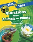 Image for This or That Questions About Animals and Plants: You Decide!