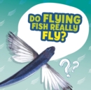 Image for Do Flying Fish Really Fly?