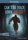 Image for Can you track down Bigfoot?  : an interactive monster hunt