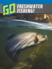 Image for Go freshwater fishing!