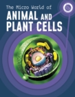 Image for The Micro World of Animal and Plant Cells