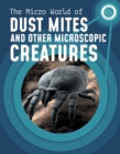 Image for The Micro World of Dust Mites and Other Microscopic Creatures