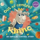 Image for Out-of-control rhino  : an impulse control story
