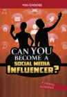 Image for Can you become a social media influencer?  : an interactive adventure