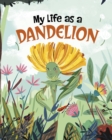 Image for My Life as a Dandelion