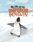 Image for My Life as an Emperor Penguin