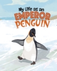 Image for My Life as an Emperor Penguin