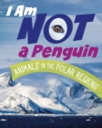 Image for I am not a penguin  : animals in the polar regions