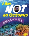 Image for I am not an octopus  : animals in the sea