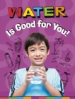 Image for Water Is Good for You!