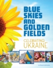 Image for Blue skies and golden fields  : celebrating Ukraine