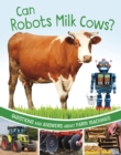 Image for Can robots milk cows?  : questions and answers about farm machines