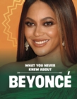 Image for What You Never Knew About Beyonce