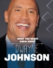 Image for What You Never Knew About Dwayne Johnson