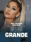 Image for What You Never Knew About Ariana Grande