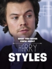 Image for What You Never Knew About Harry Styles
