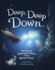 Image for Deep, deep down  : the secret underwater poetry of the Mariana Trench