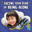 Image for Facing Your Fear of Being Alone
