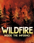 Image for Wildfire  : inside the inferno