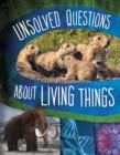 Image for Unsolved Questions About Living Things