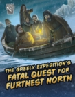 Image for The Greely Expedition&#39;s Fatal Quest for Furthest North