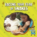 Image for Facing your fear of snakes